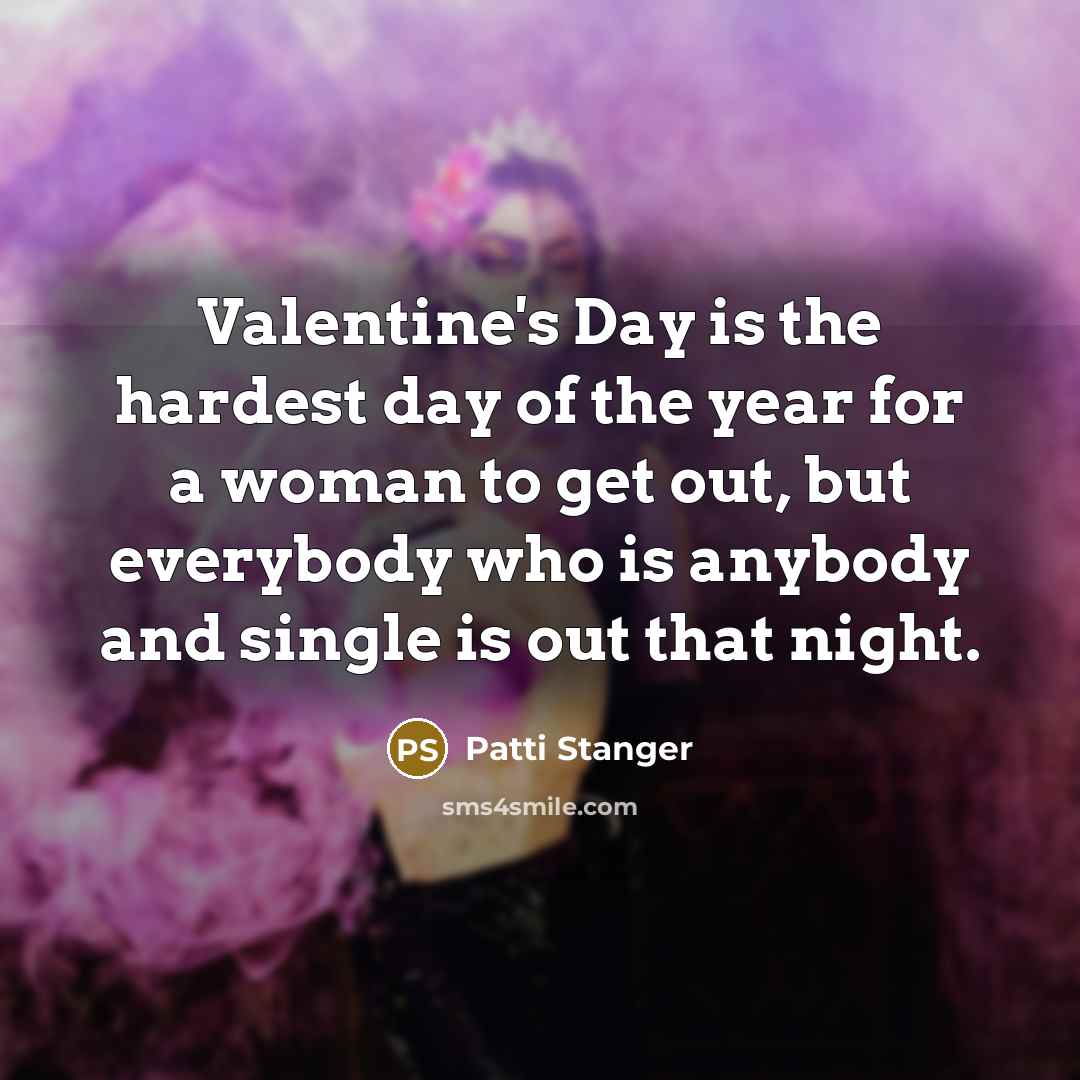 “Valentine's Day is the hardest day of the year for…” quote by Patti Stanger