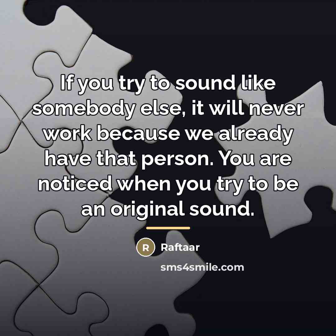 “If you try to sound like somebody else, it will…” quote by Raftaar