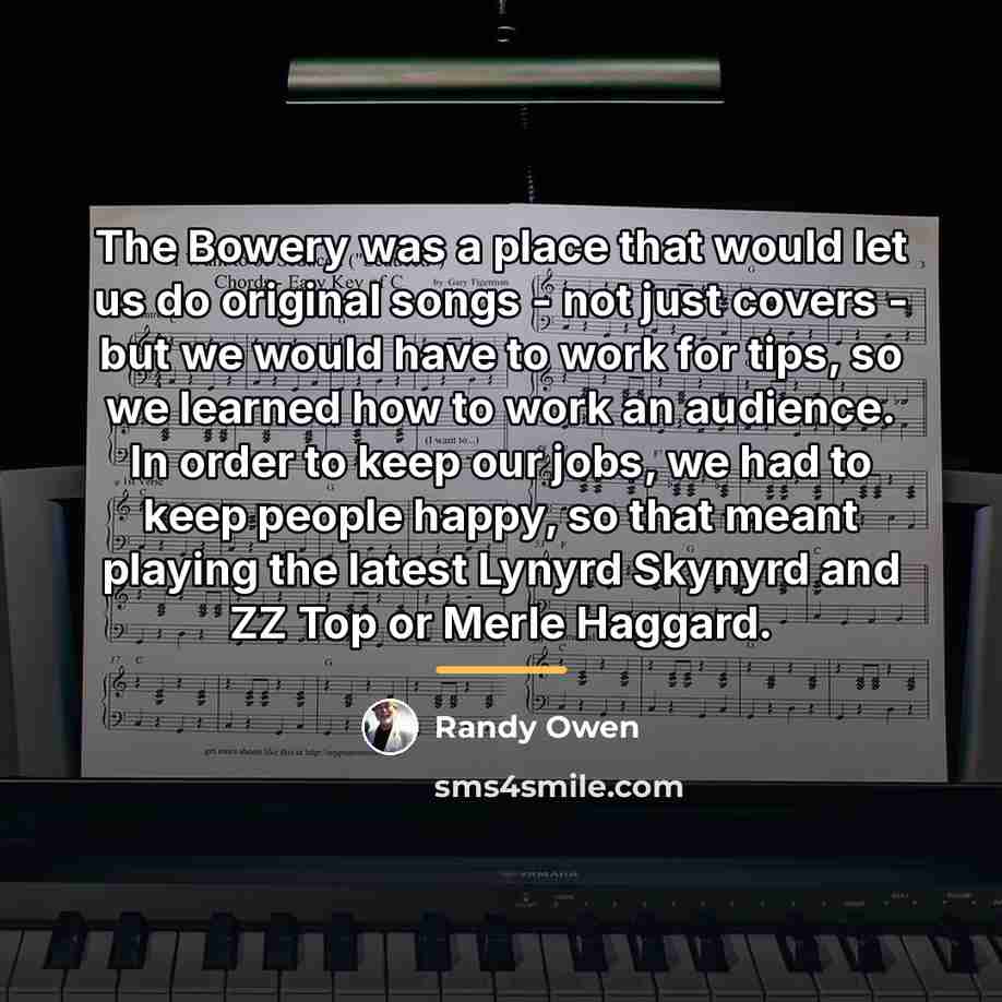 “The Bowery was a place that would let us do…” quote by Randy Owen