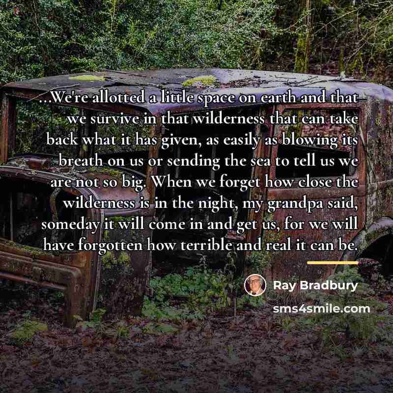 “...We're allotted a little space on earth and that we…” quote by Ray Bradbury