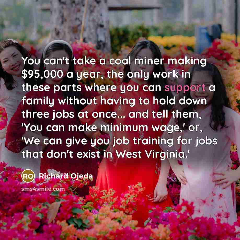 “You can't take a coal miner making $95,000 a year,…” quote by Richard Ojeda