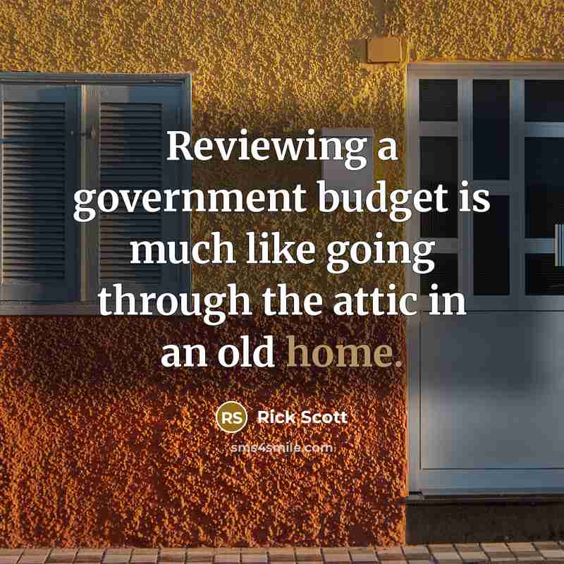 “Reviewing a government budget is much like going through the…” quote by Rick Scott