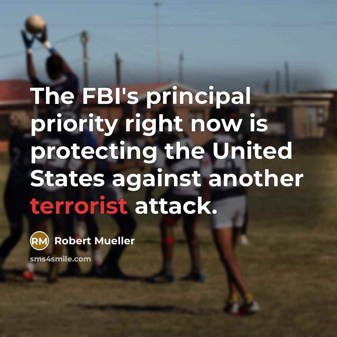 “The FBI's principal priority right now is protecting the United…” quote by Robert Mueller