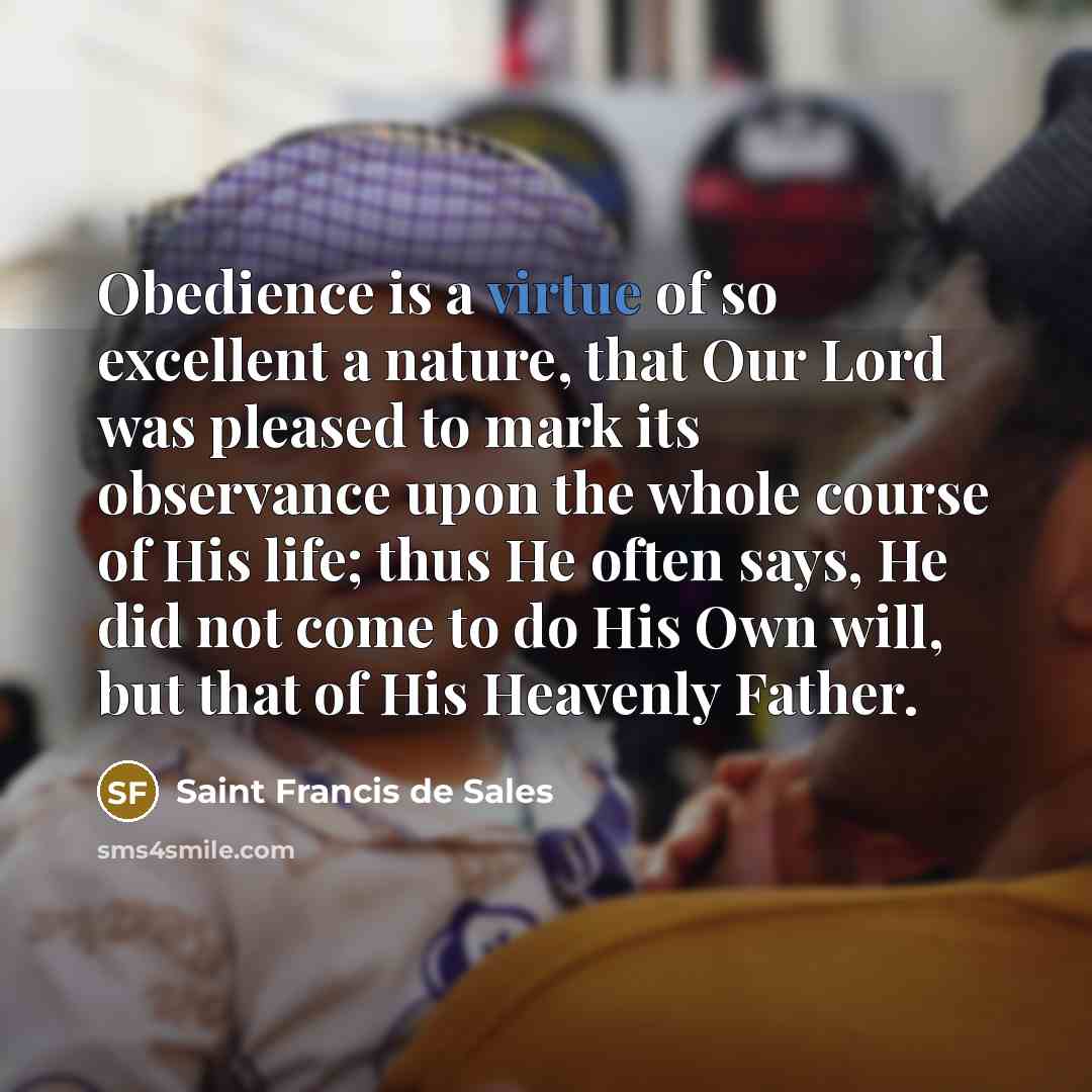 “Obedience is a virtue of so excellent a nature, that…” quote by Saint Francis de Sales