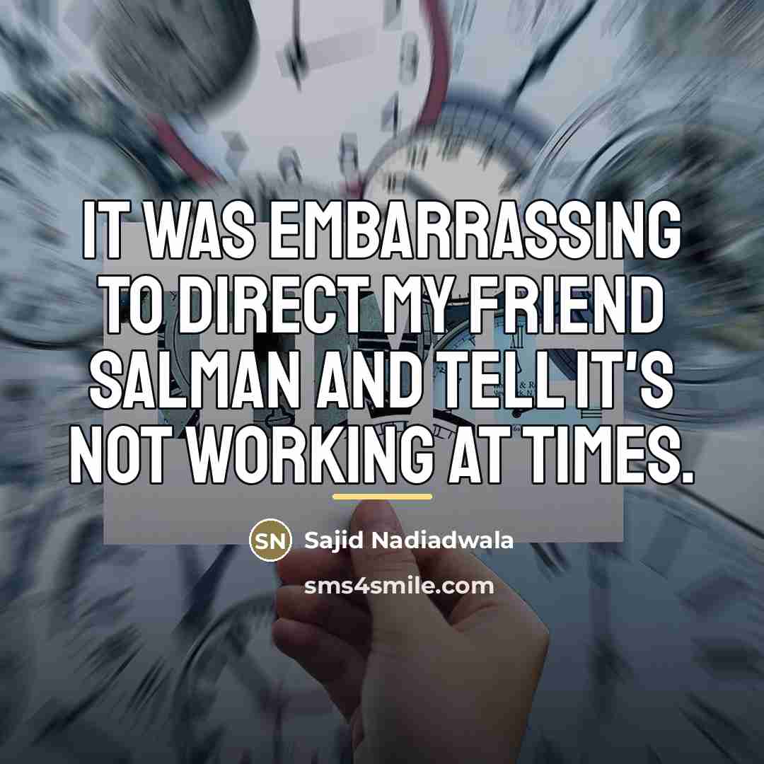 “It was embarrassing to direct my friend Salman and tell…” quote by Sajid Nadiadwala
