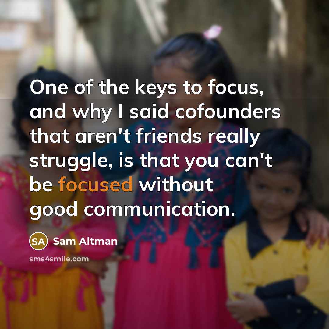 “One of the keys to focus, and why I said…” quote by Sam Altman