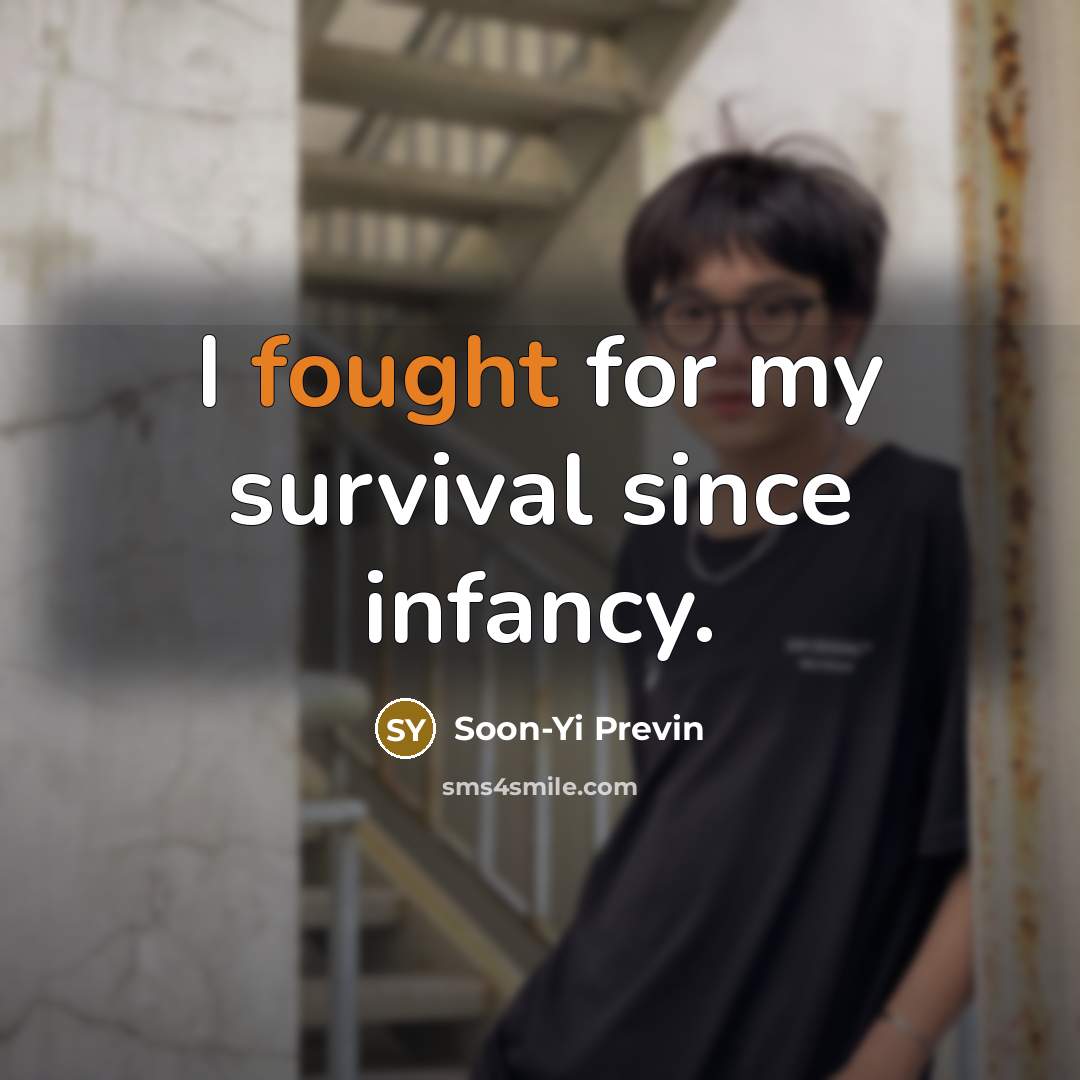 “I fought for my survival since infancy.…” quote by Soon-Yi Previn