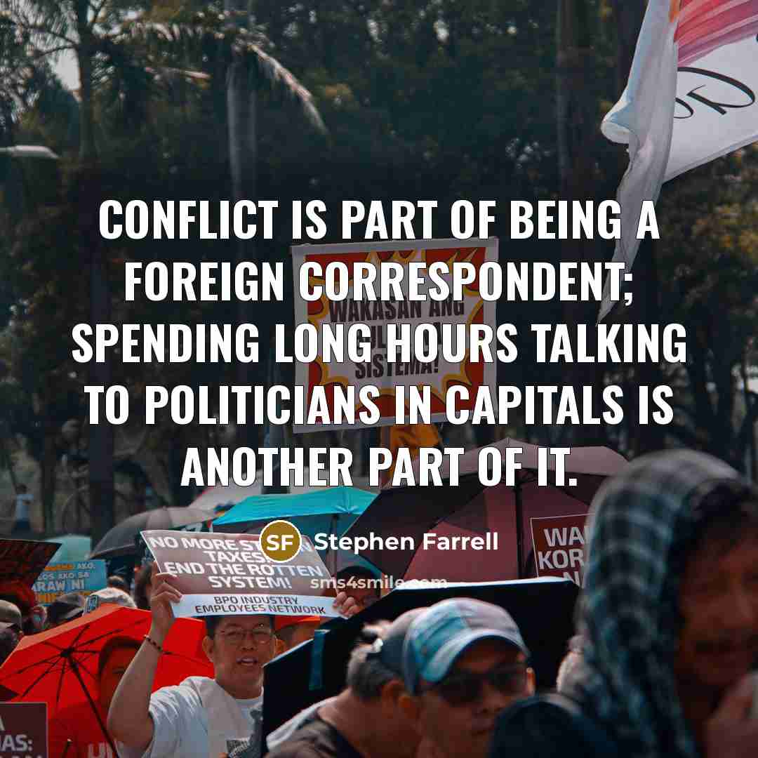 “Conflict is part of being a foreign correspondent; spending long…” quote by Stephen Farrell