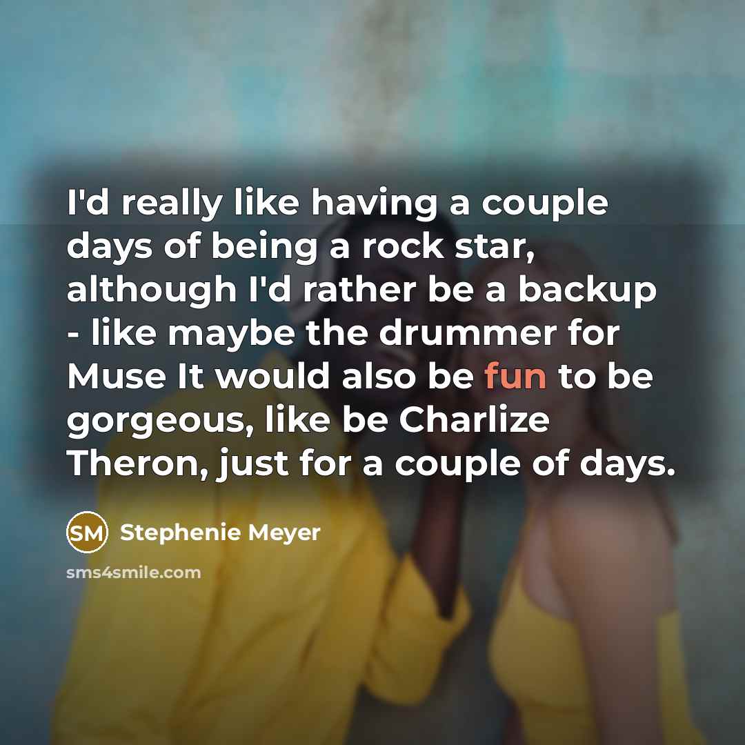 “I'd really like having a couple days of being a…” quote by Stephenie Meyer
