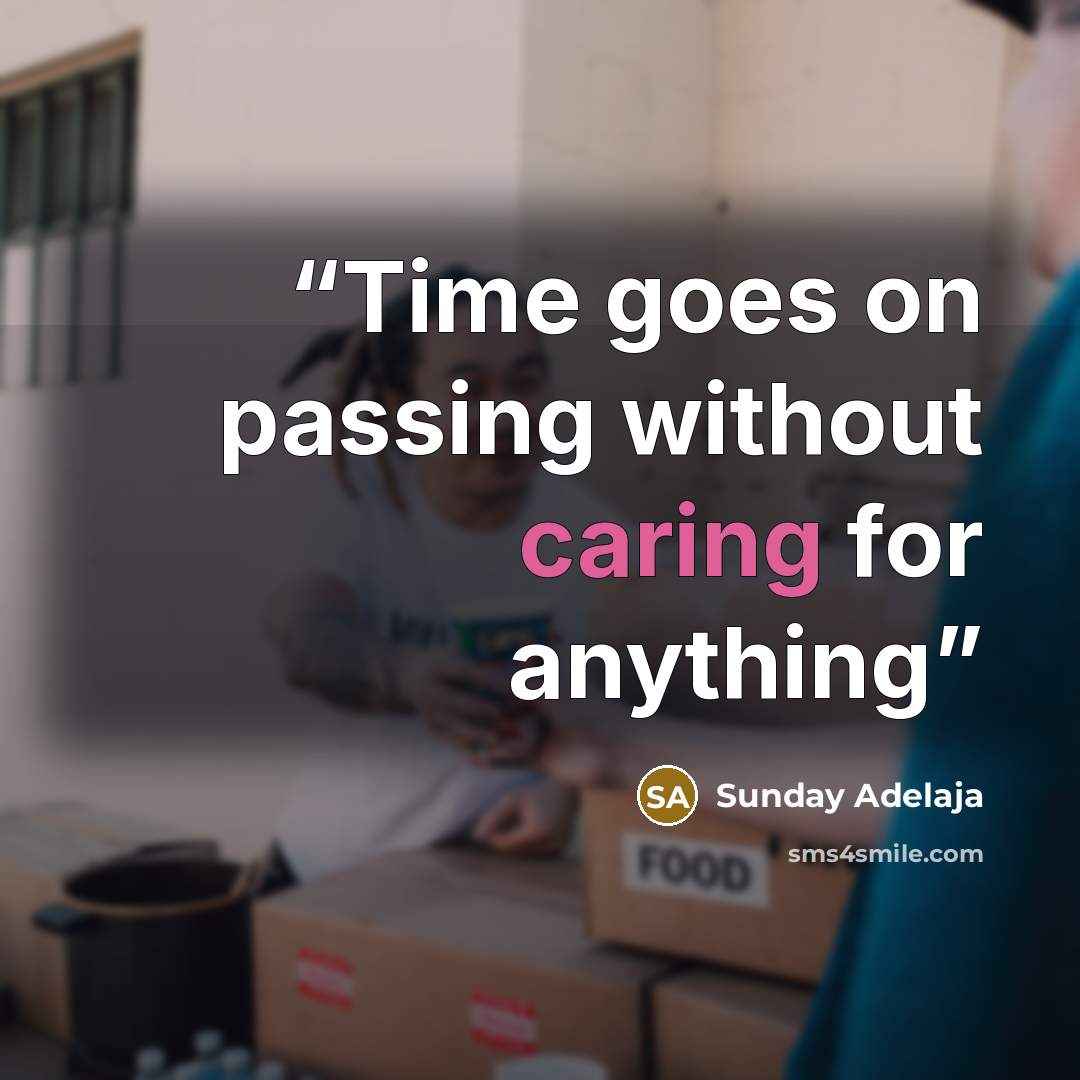 “Time goes on passing without caring for anything” quote by Sunday Adelaja