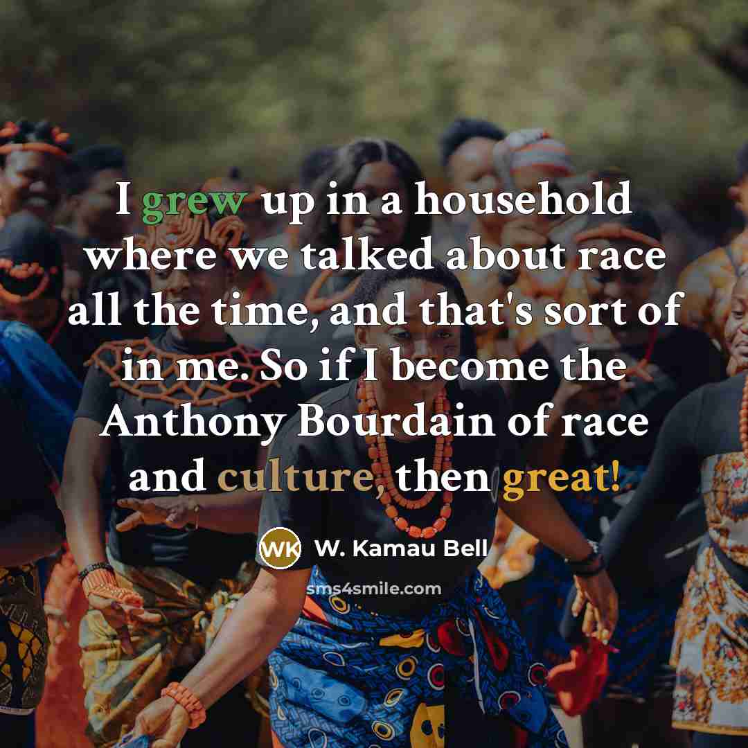 “I grew up in a household where we talked about…” quote by W. Kamau Bell
