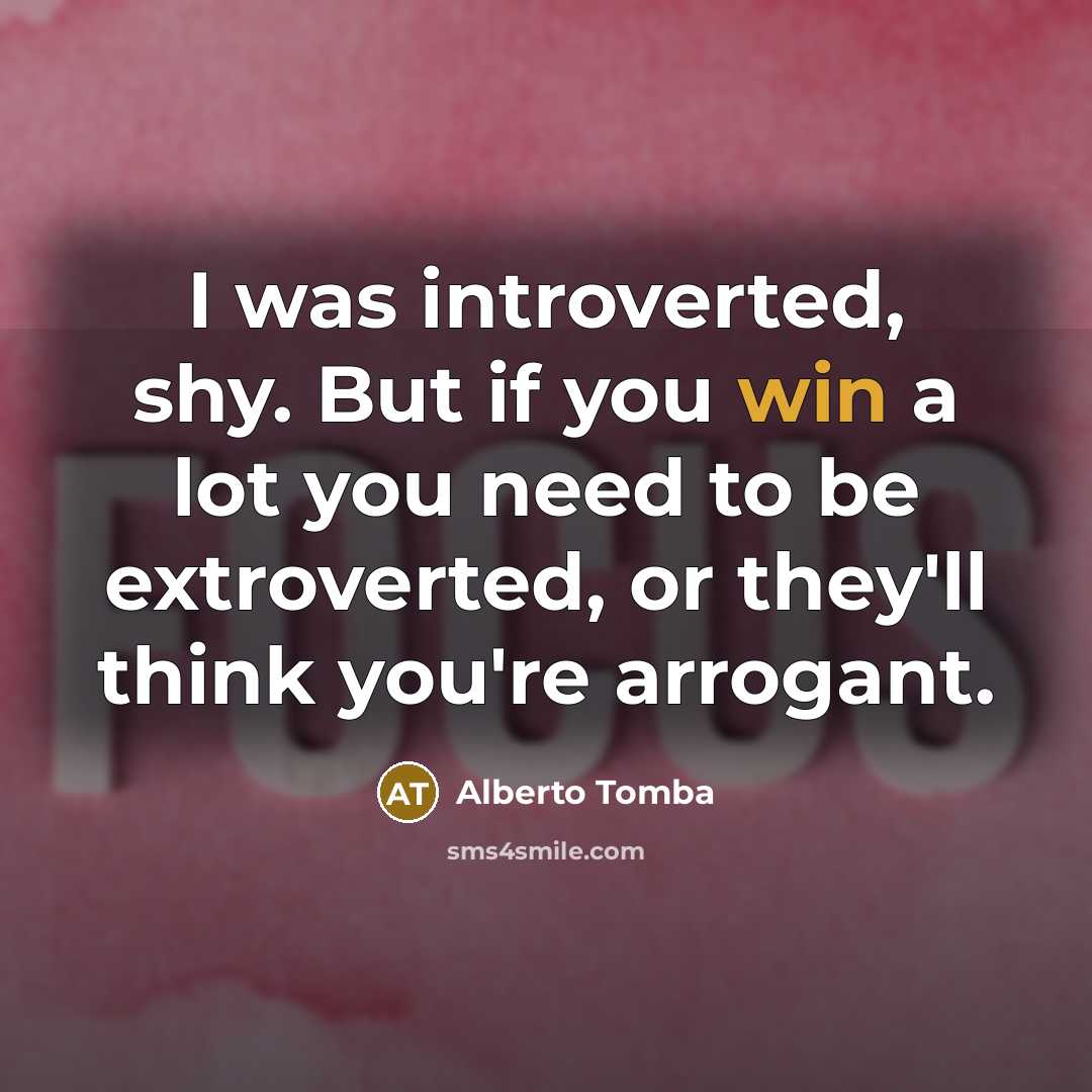 “I was introverted, shy. But if you win a lot…” quote by Alberto Tomba