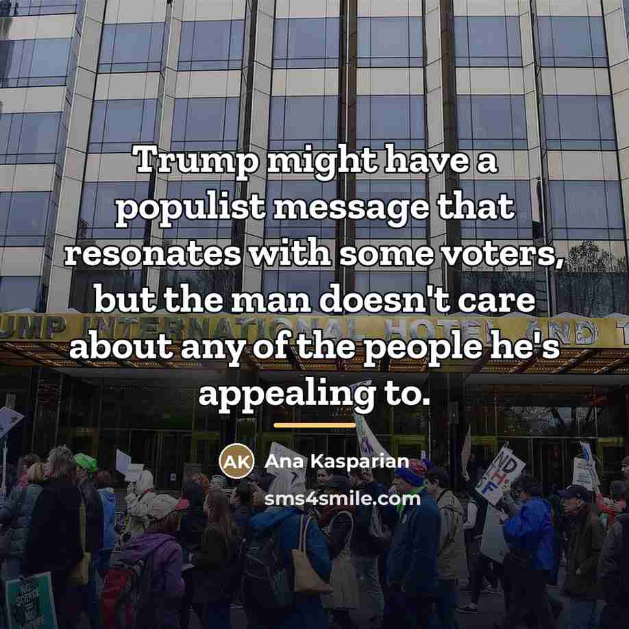 “Trump might have a populist message that resonates with some…” quote by Ana Kasparian