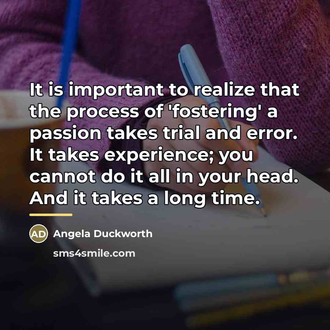 “It is important to realize that the process of 'fostering'…” quote by Angela Duckworth