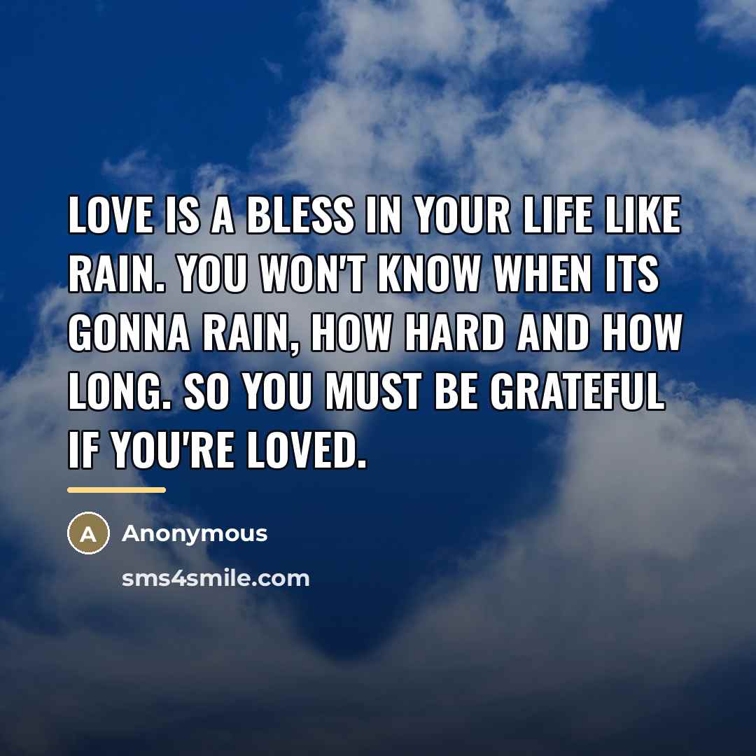 “Love is a bless in your life like rain. You…” quote by Anonymous