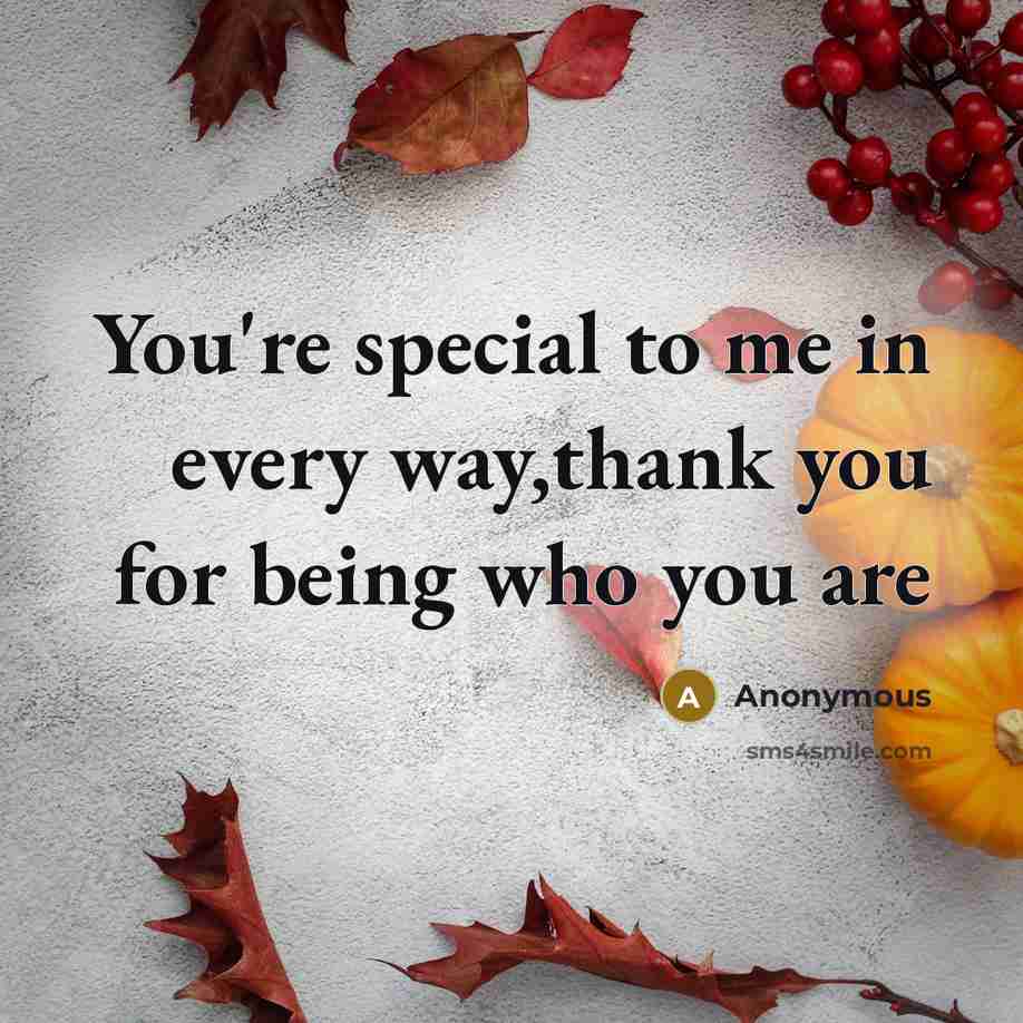 “You're special to me in every way,thank you for being…” quote by Anonymous