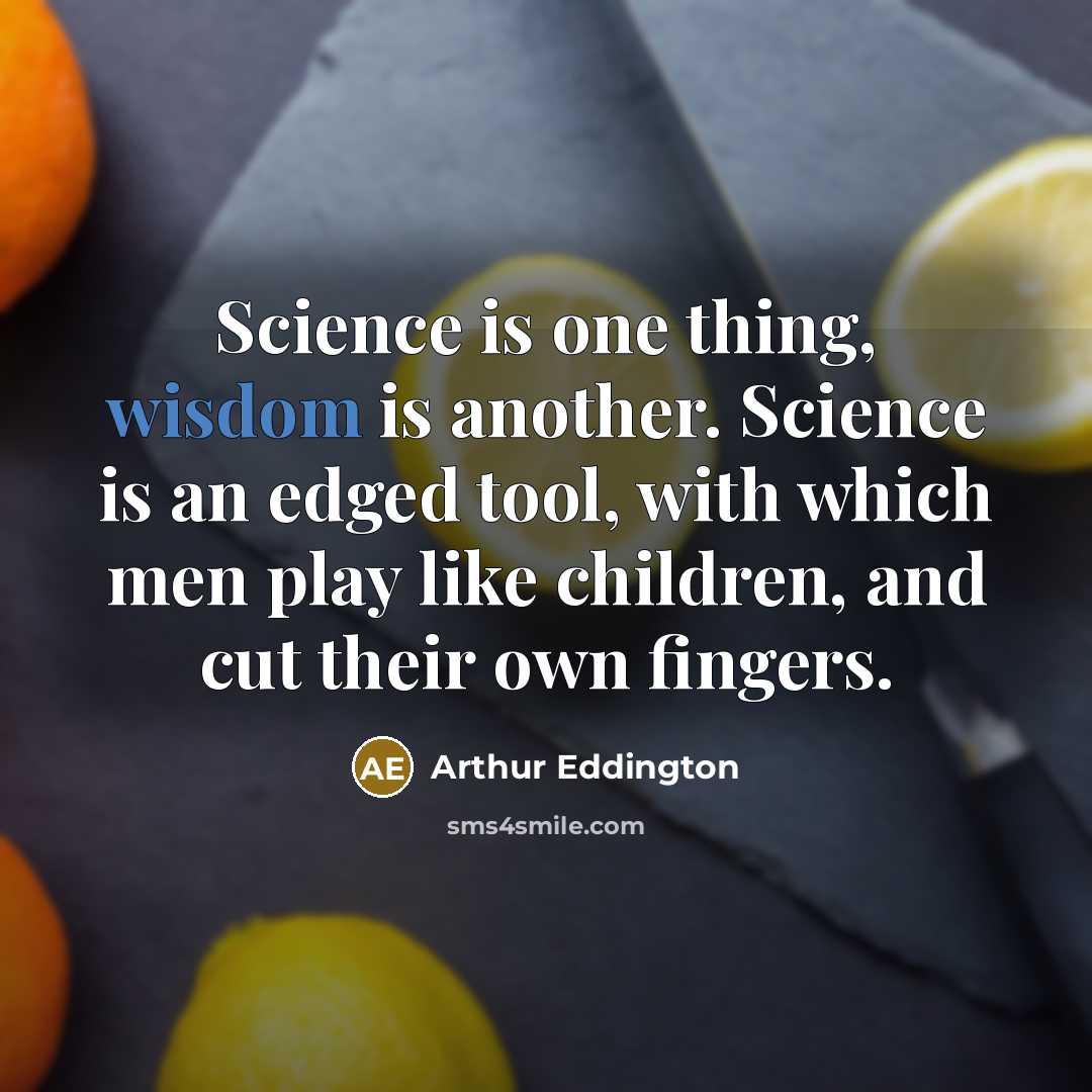 “Science is one thing, wisdom is another. Science is an…” quote by Arthur Eddington