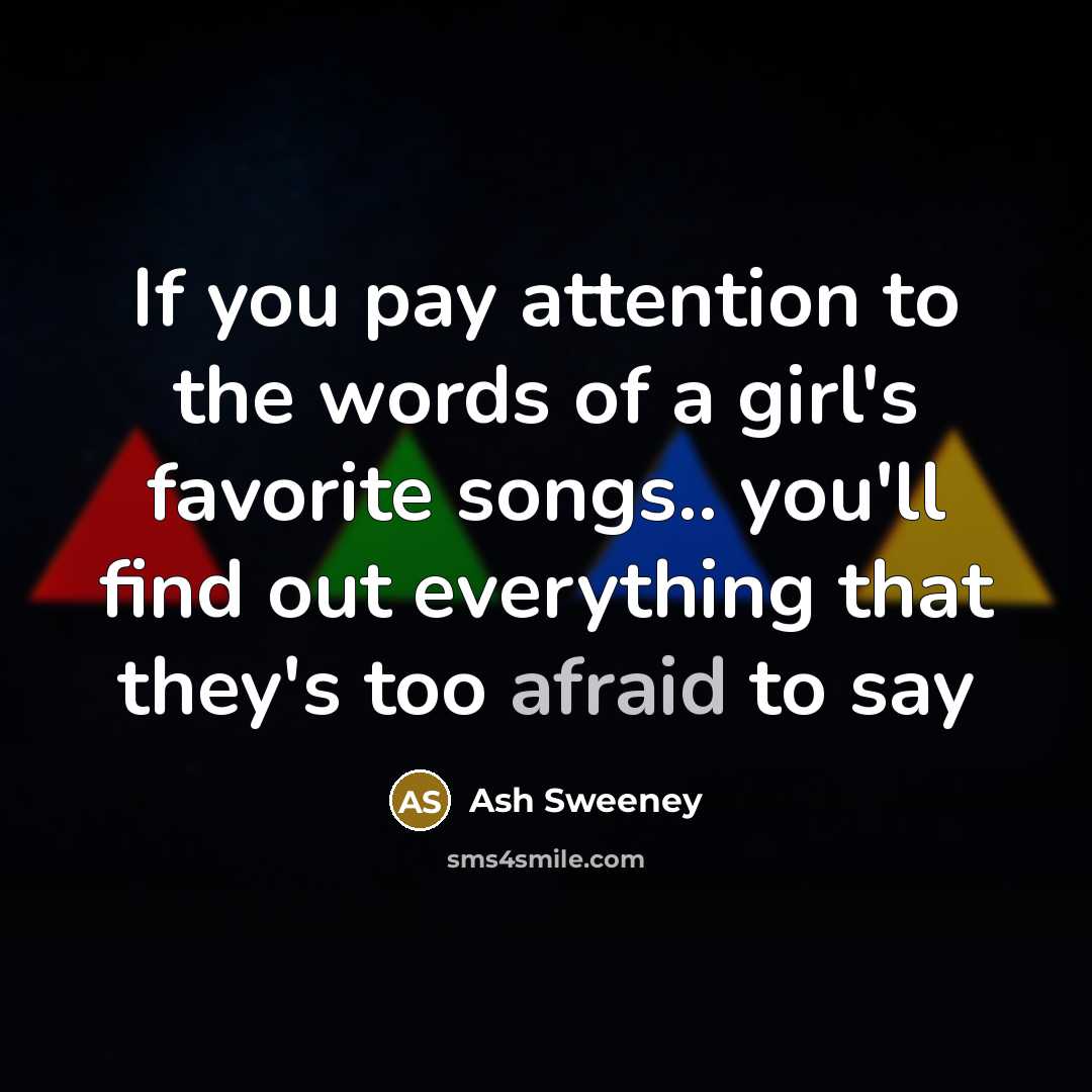 “If you pay attention to the words of a girl's…” quote by Ash Sweeney