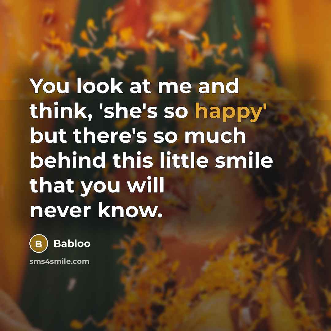 “You look at me and think, 'she's so happy' but…” quote by Babloo