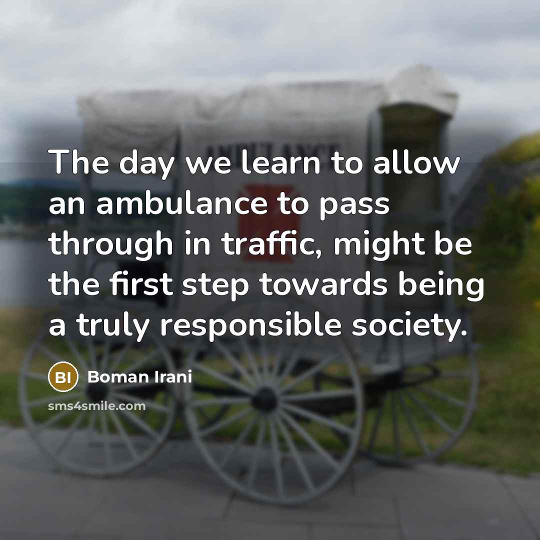 “The day we learn to allow an ambulance to pass…” quote by Boman Irani
