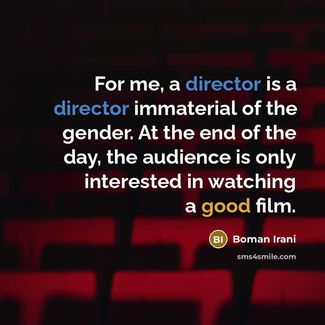 “For me, a director is a director immaterial of the…” quote by Boman Irani