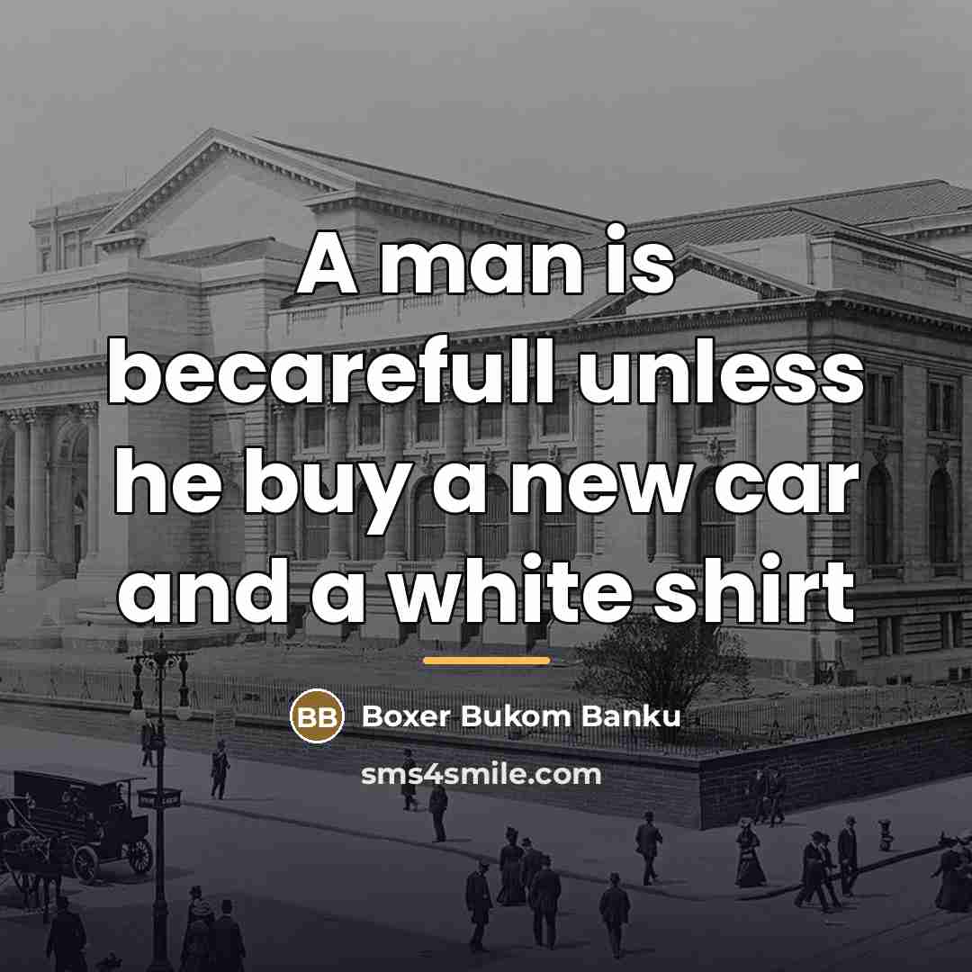 “A man is becarefull unless he buy a new car…” quote by Boxer Bukom Banku