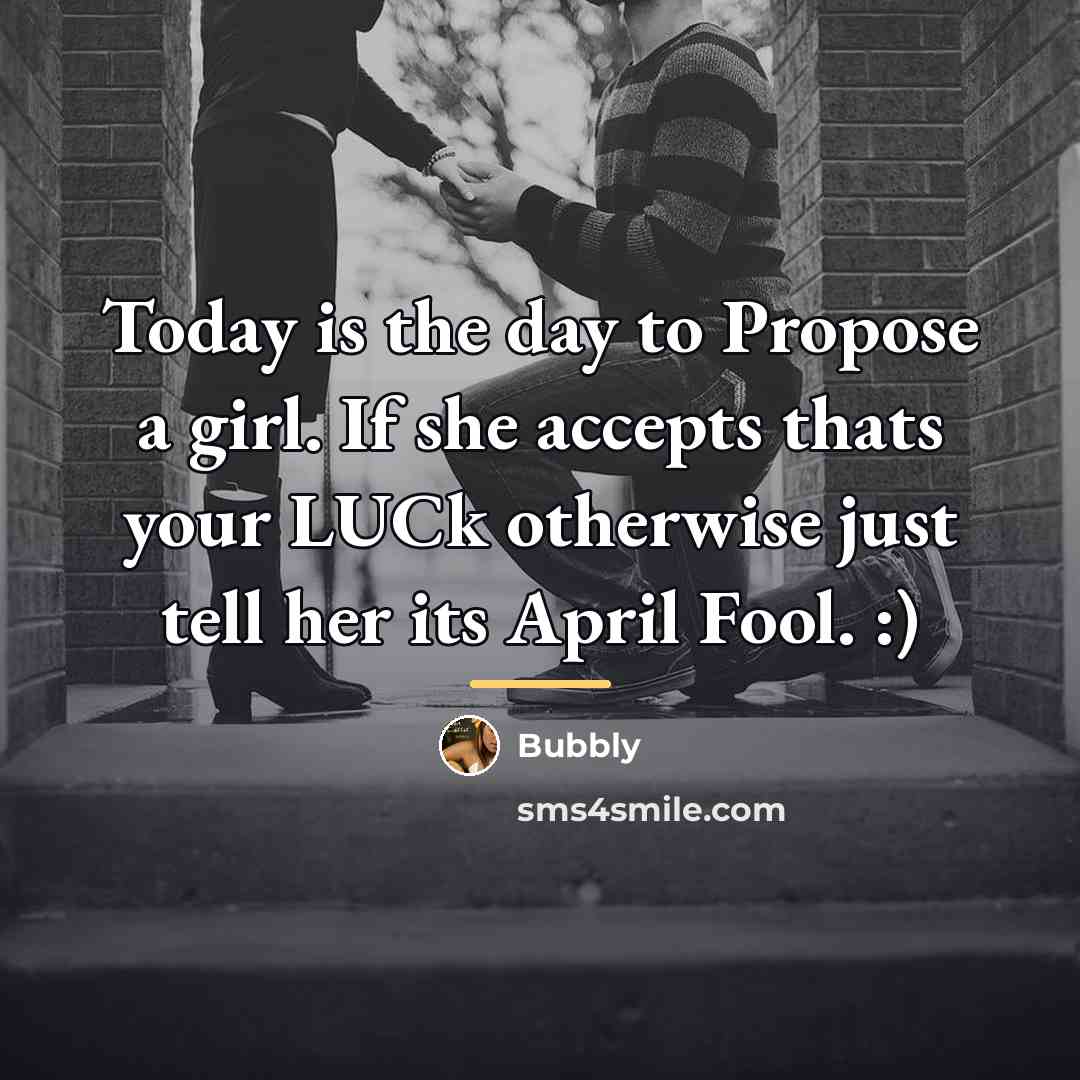 “Today is the day to Propose a girl. If she…” quote by Bubbly