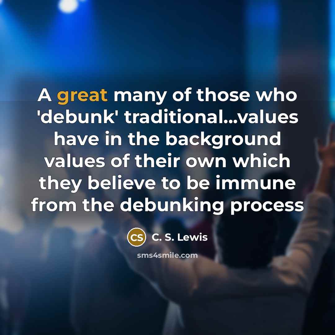 “A great many of those who 'debunk' traditional...values have in…” quote by C. S. Lewis