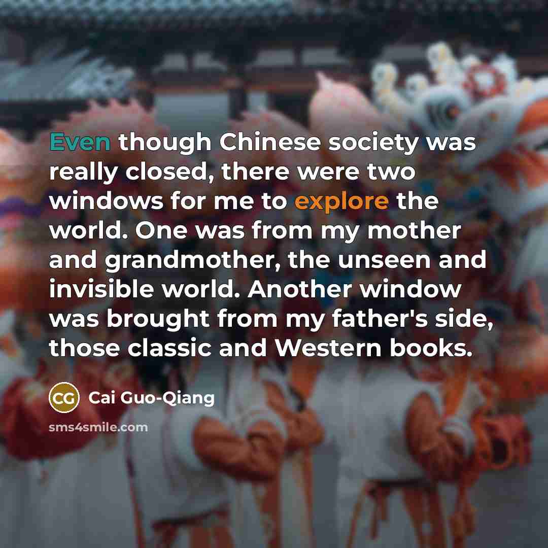 “Even though Chinese society was really closed, there were two…” quote by Cai Guo-Qiang