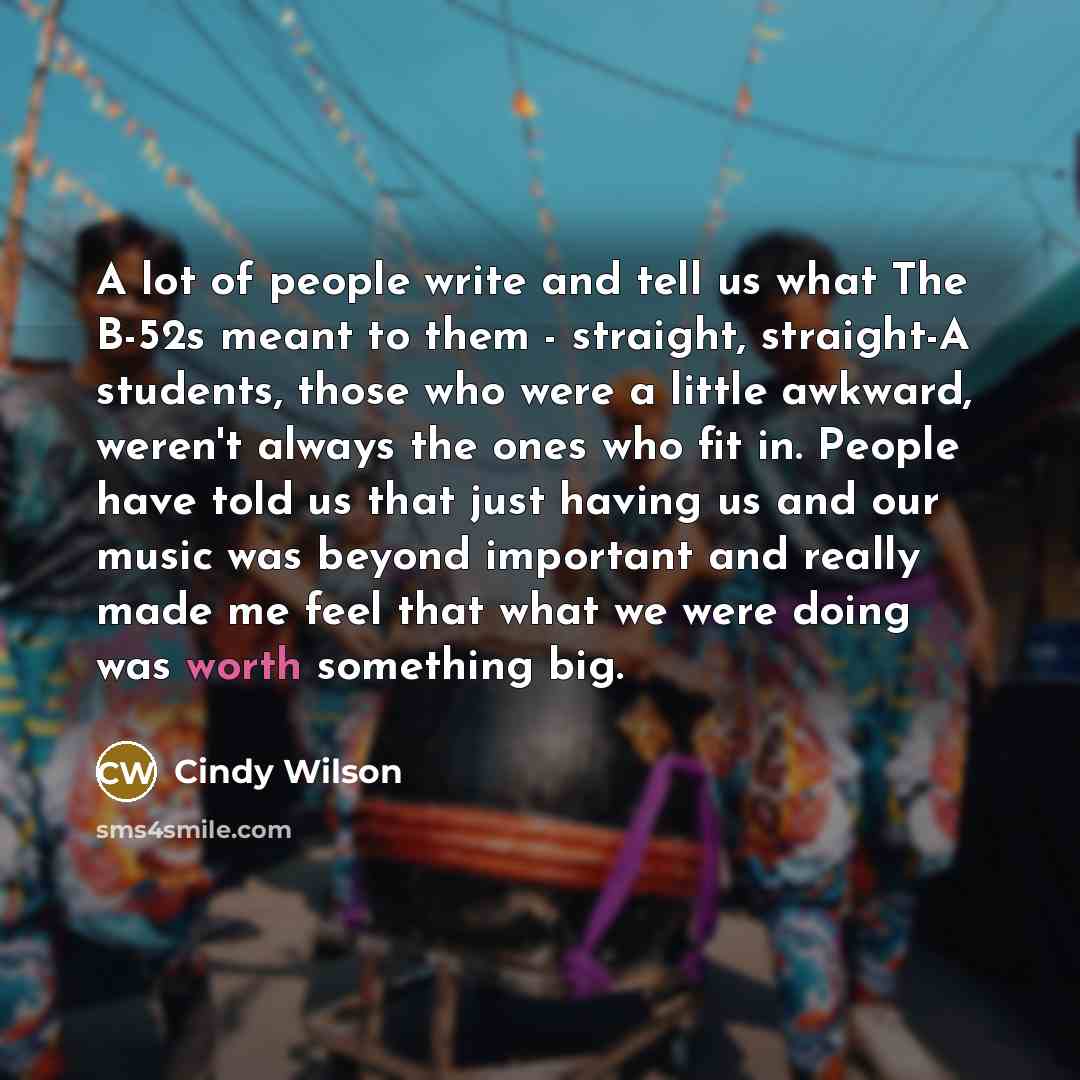 “A lot of people write and tell us what The…” quote by Cindy Wilson