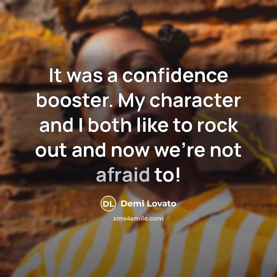 “It was a confidence booster. My character and I both…” quote by Demi Lovato