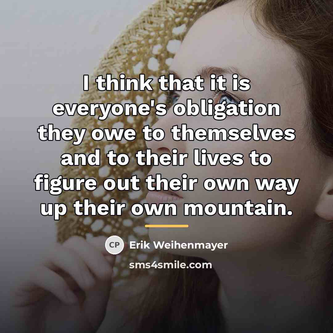 “I think that it is everyone's obligation they owe to…” quote by Erik Weihenmayer