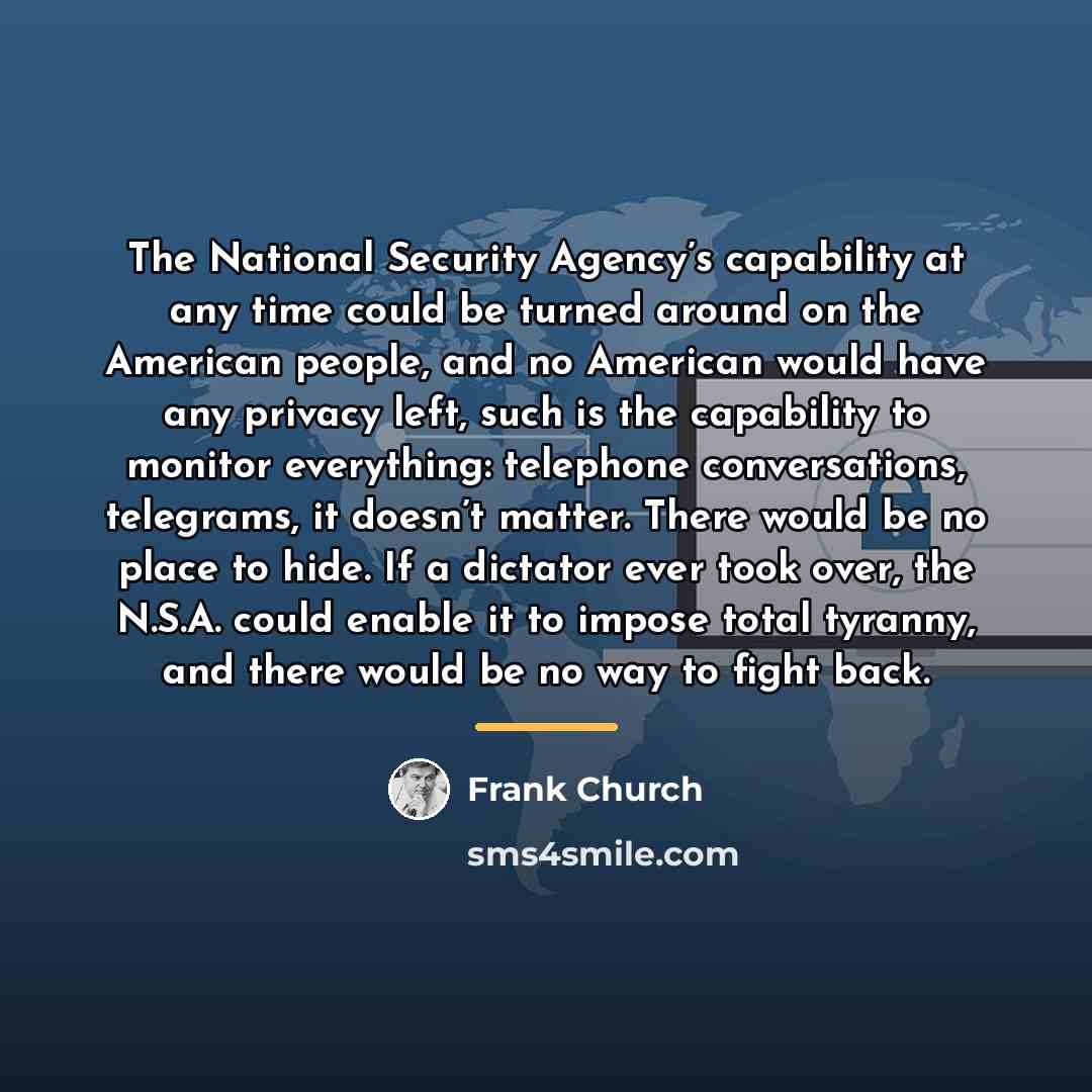 “The National Security Agency’s capability at any time could be…” quote by Frank Church