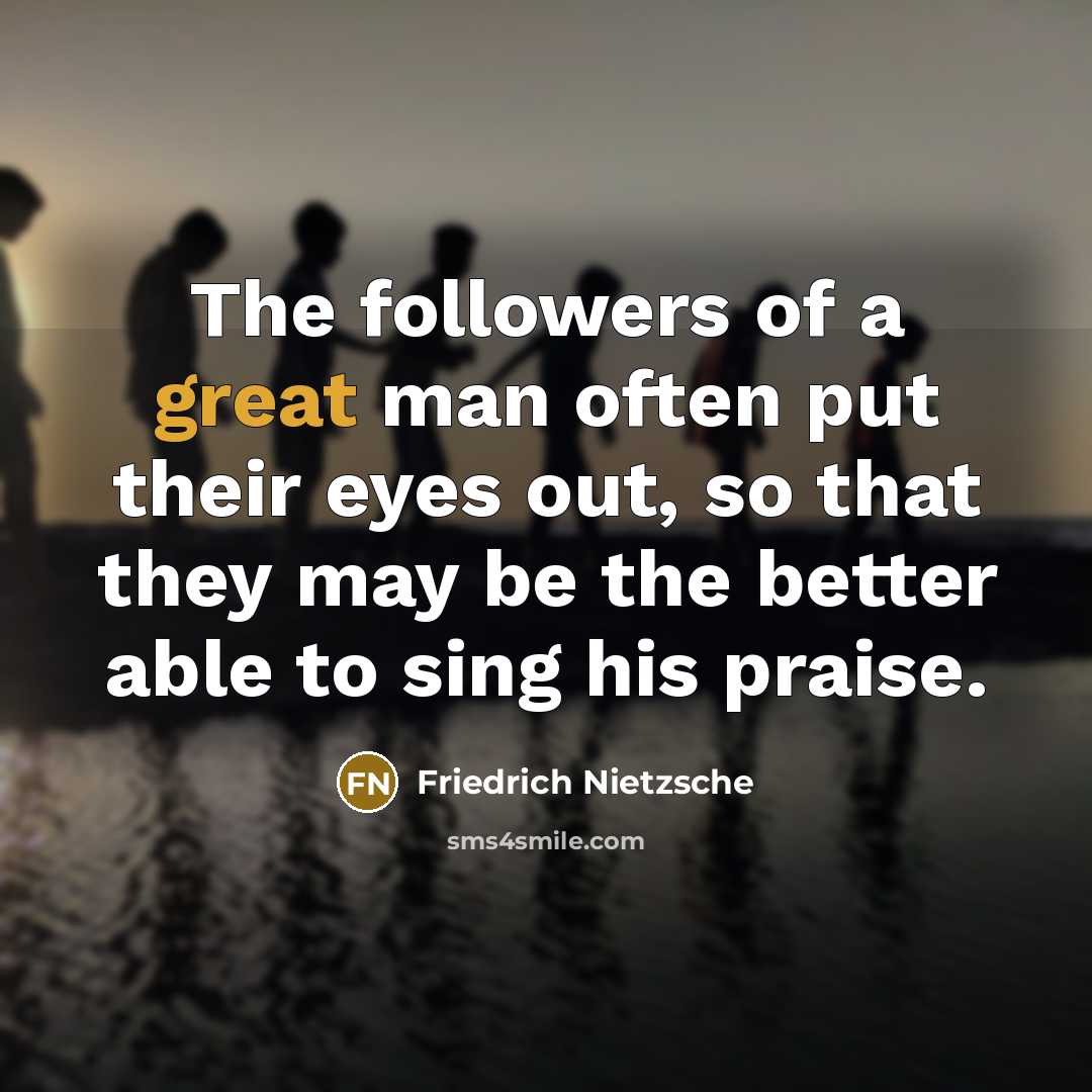 “The followers of a great man often put their eyes…” quote by Friedrich Nietzsche