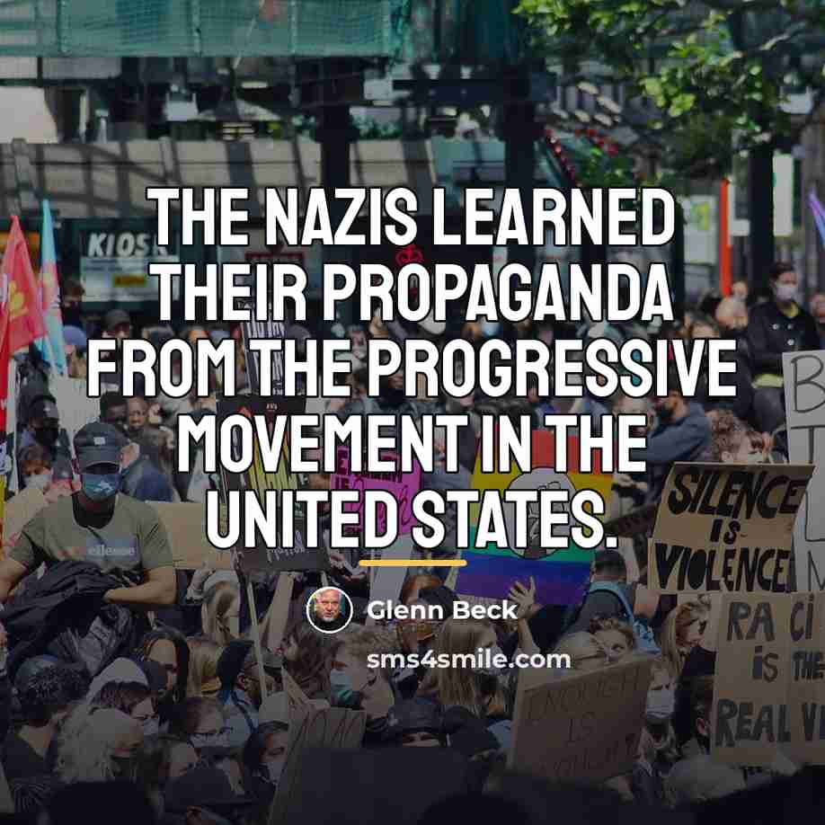 “The Nazis learned their propaganda from the progressive movement in…” quote by Glenn Beck