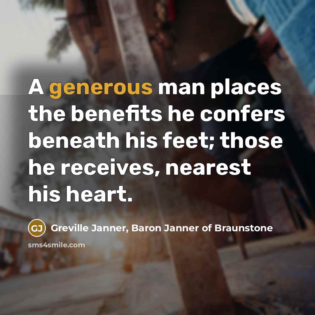 “A generous man places the benefits he confers beneath his…” quote by Greville Janner, Baron Janner of Braunstone