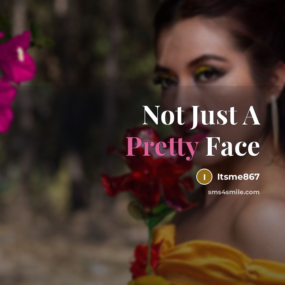 “Not Just A Pretty Face…” quote by Itsme867