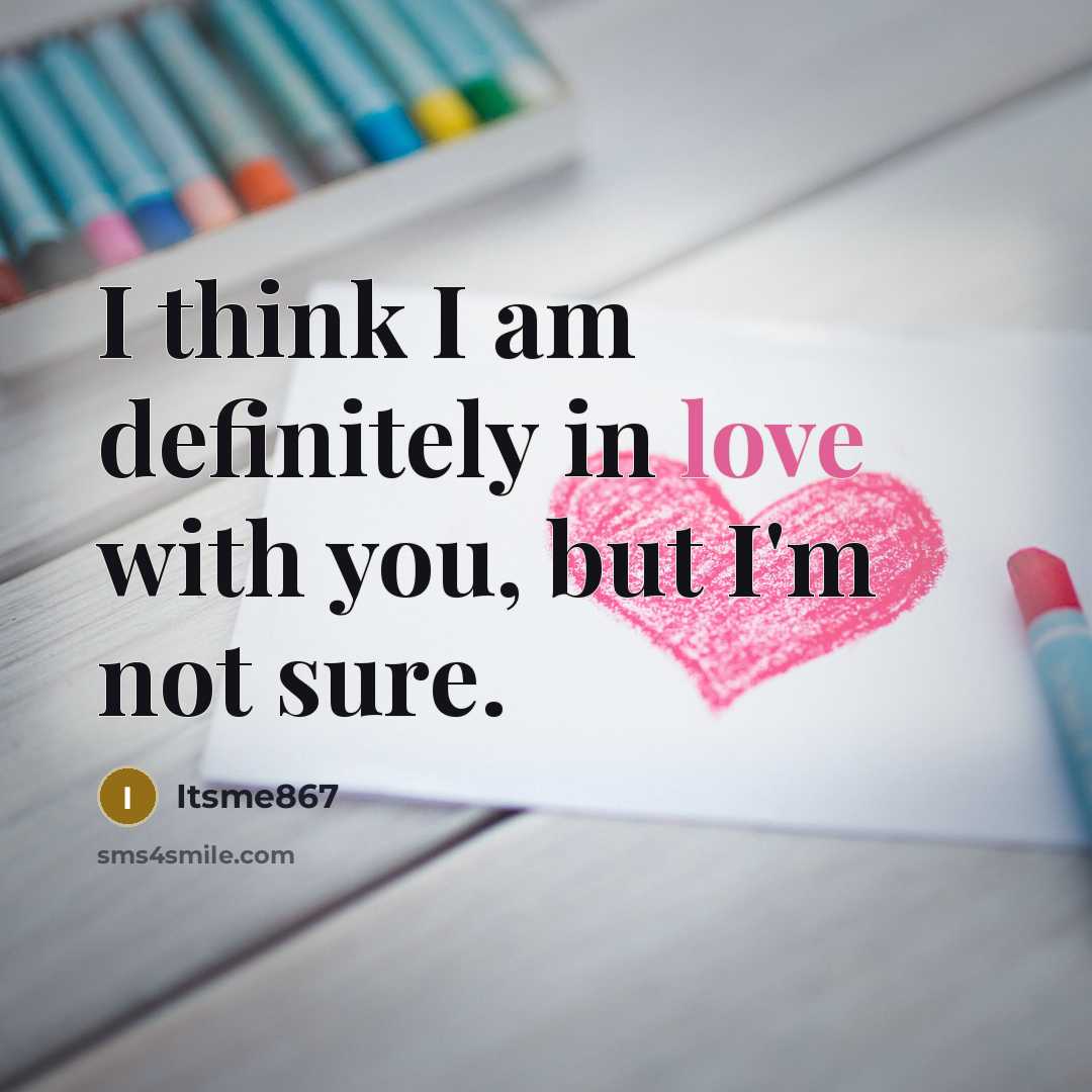 “I think I am definitely in love with you, but…” quote by Itsme867