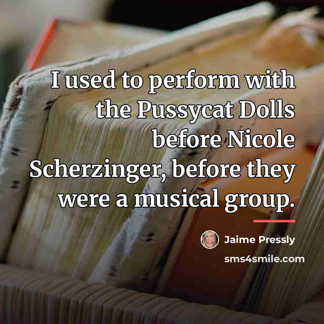“I used to perform with the Pussycat Dolls before Nicole…” quote by Jaime Pressly