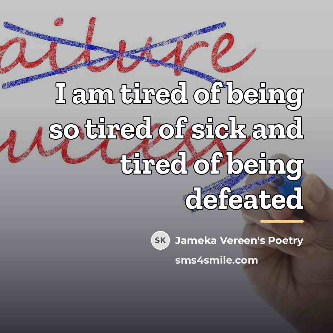 “I am tired of being so tired of sick and…” quote by Jameka Vereen's Poetry