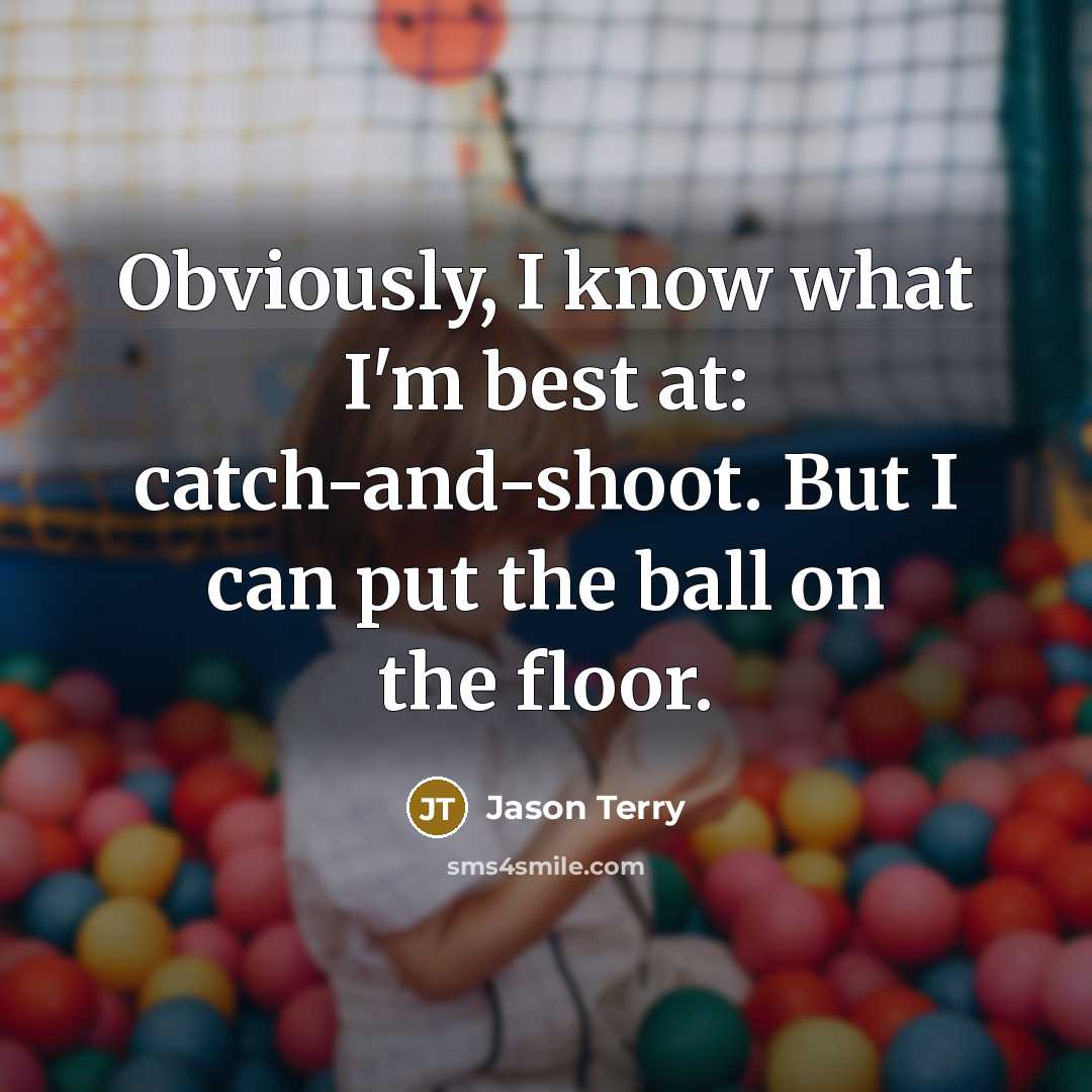 “Obviously, I know what I'm best at: catch-and-shoot. But I…” quote by Jason Terry