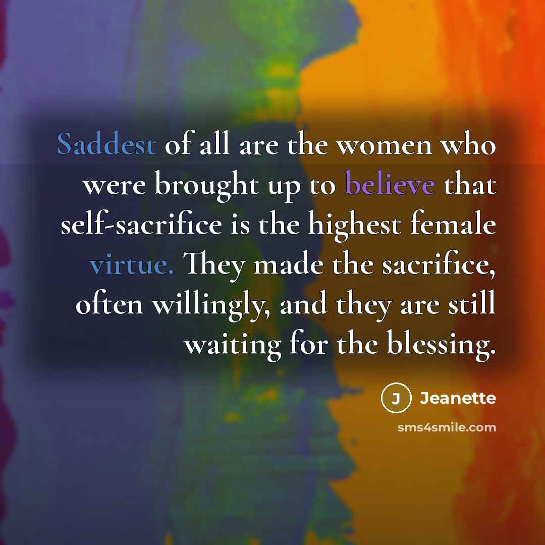 “Saddest of all are the women who were brought up…” quote by Jeanette