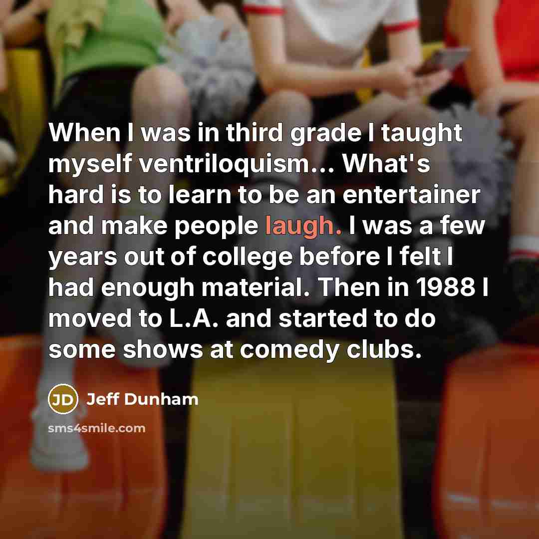 “When I was in third grade I taught myself ventriloquism...…” quote by Jeff Dunham