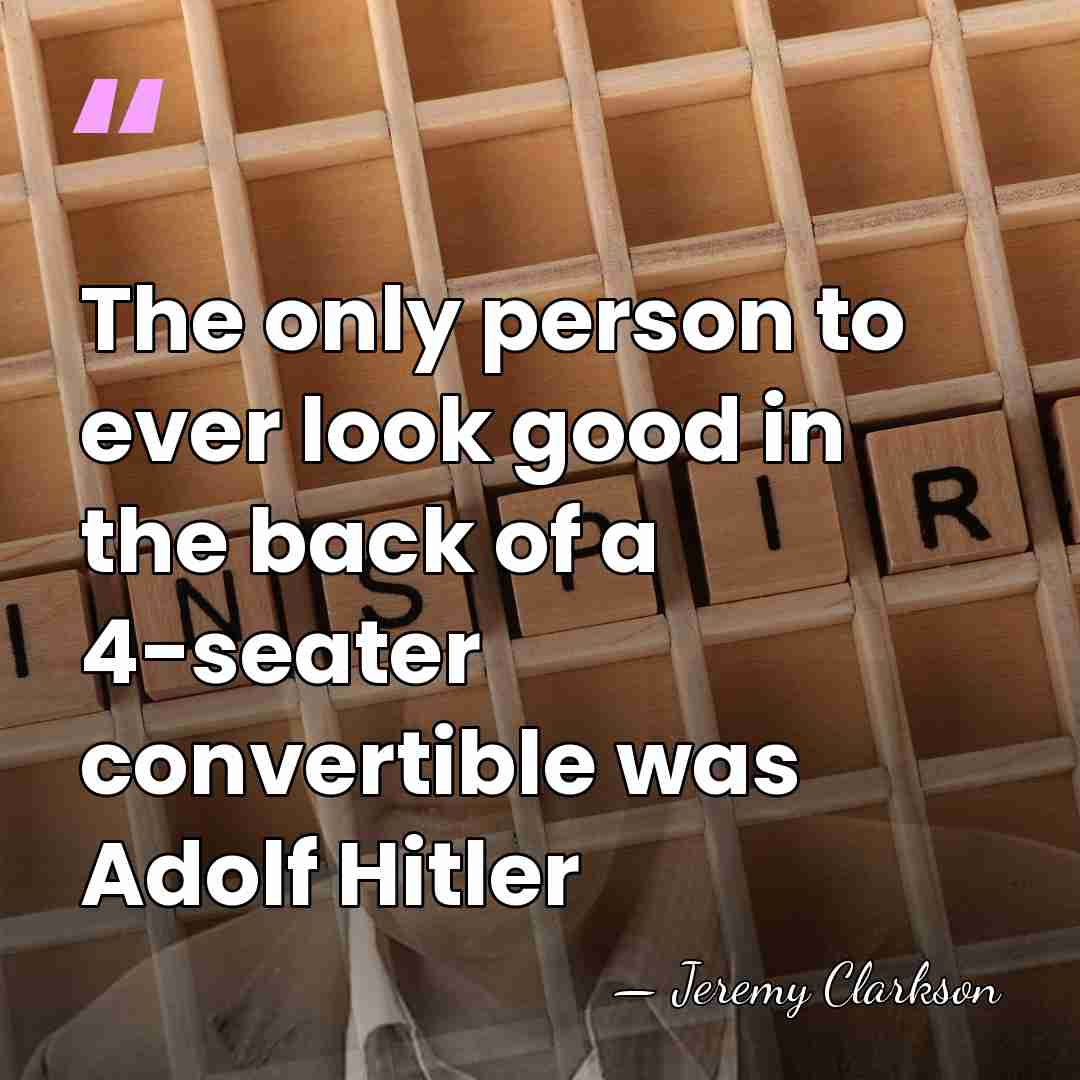 The only person to ever look good in the back of a&hellip; - Jeremy Clarkson