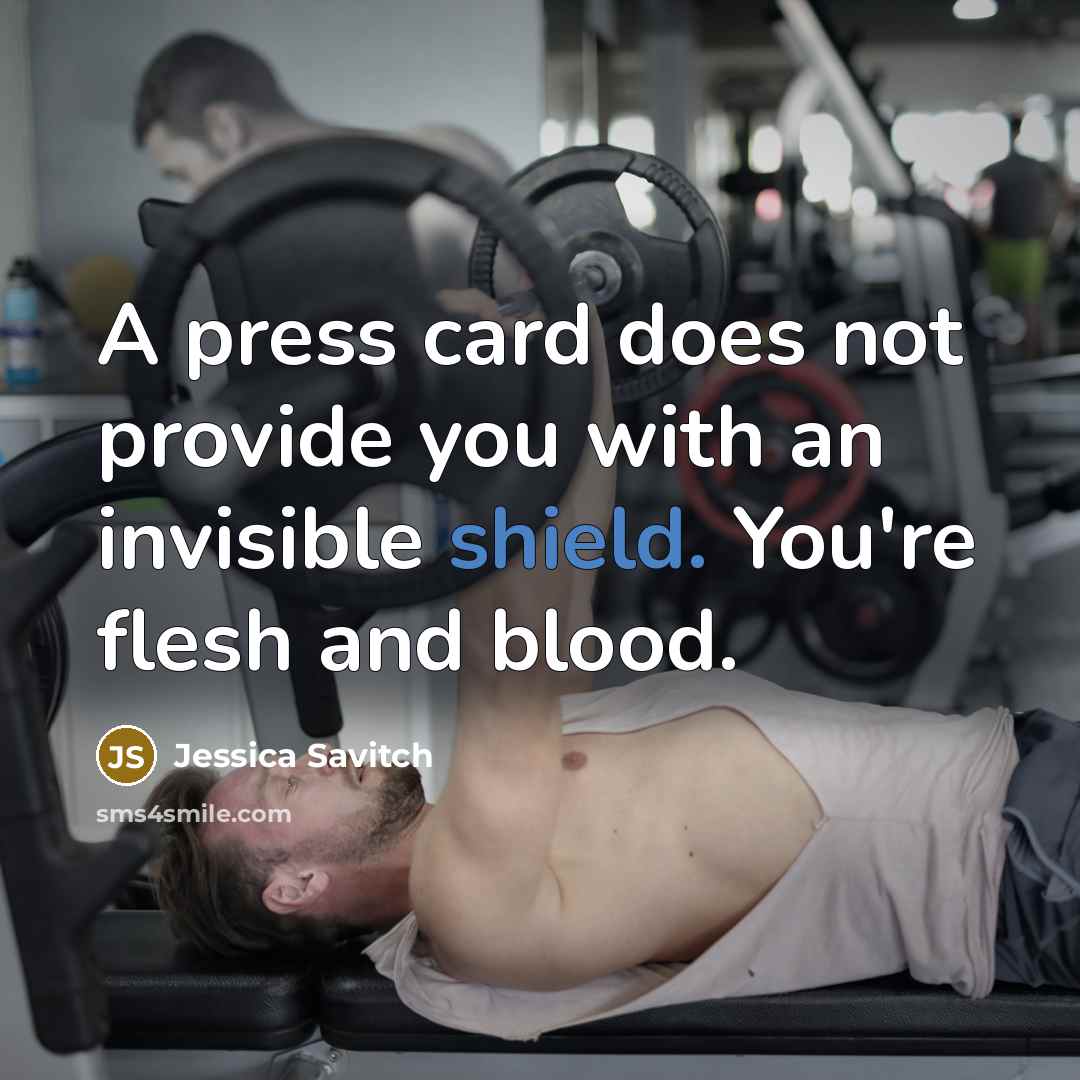 “A press card does not provide you with an invisible…” quote by Jessica Savitch
