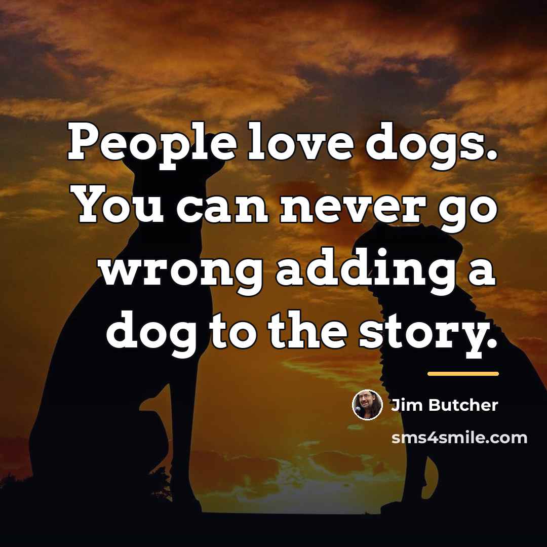 “People love dogs. You can never go wrong adding a…” quote by Jim Butcher