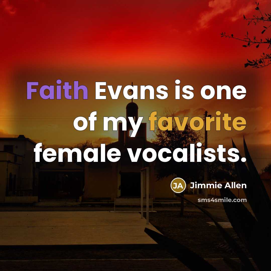 “Faith Evans is one of my favorite female vocalists.…” quote by Jimmie Allen