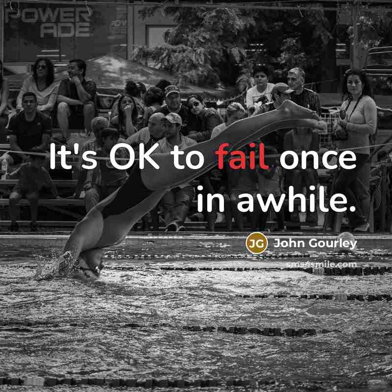 “It's OK to fail once in awhile.…” quote by John Gourley
