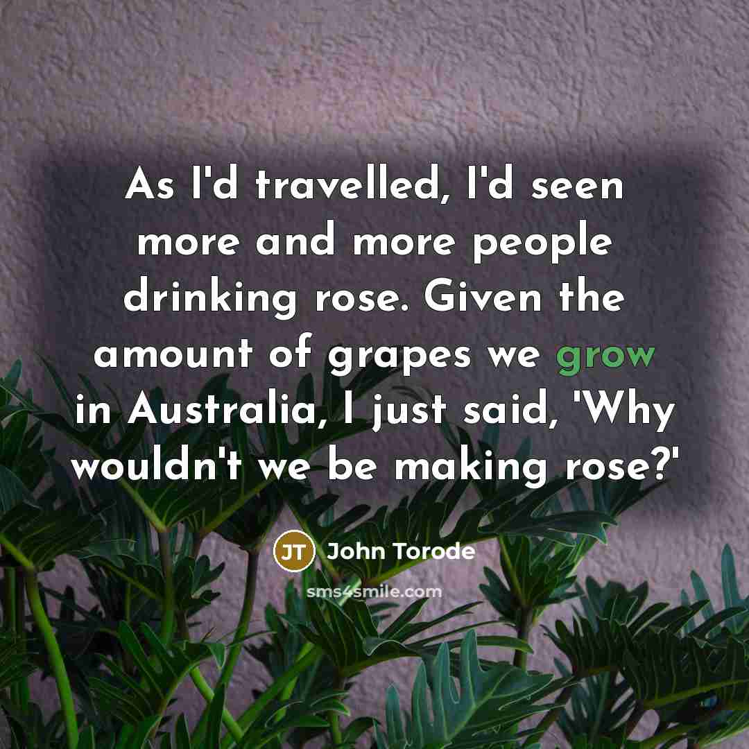 “As I'd travelled, I'd seen more and more people drinking…” quote by John Torode