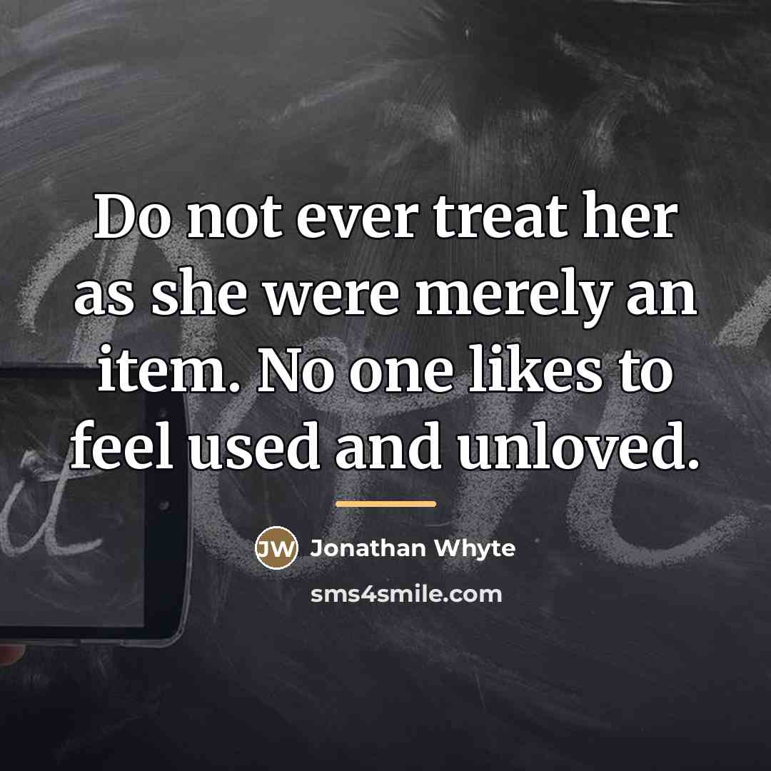“Do not ever treat her as she were merely an…” quote by Jonathan Whyte